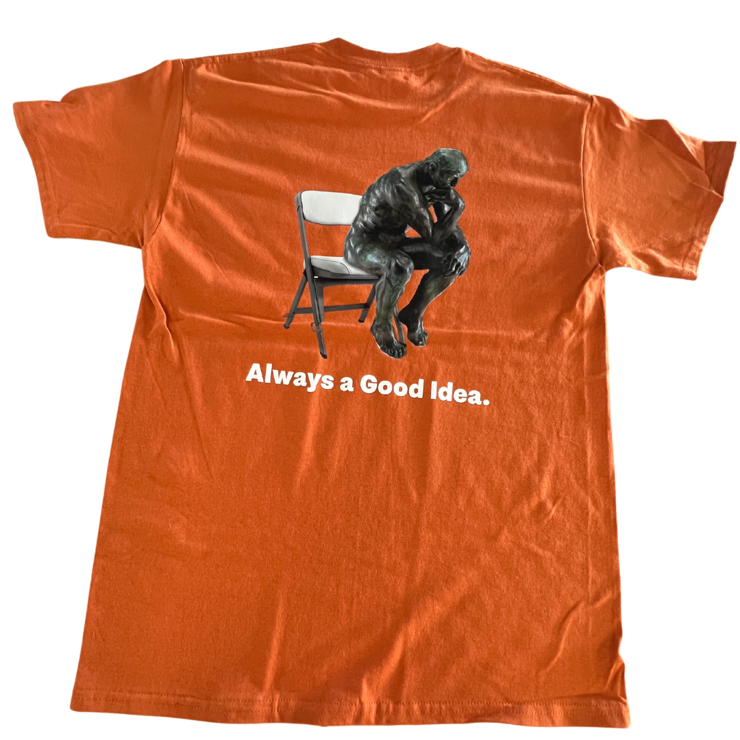 Always A Good Idea Tshirt