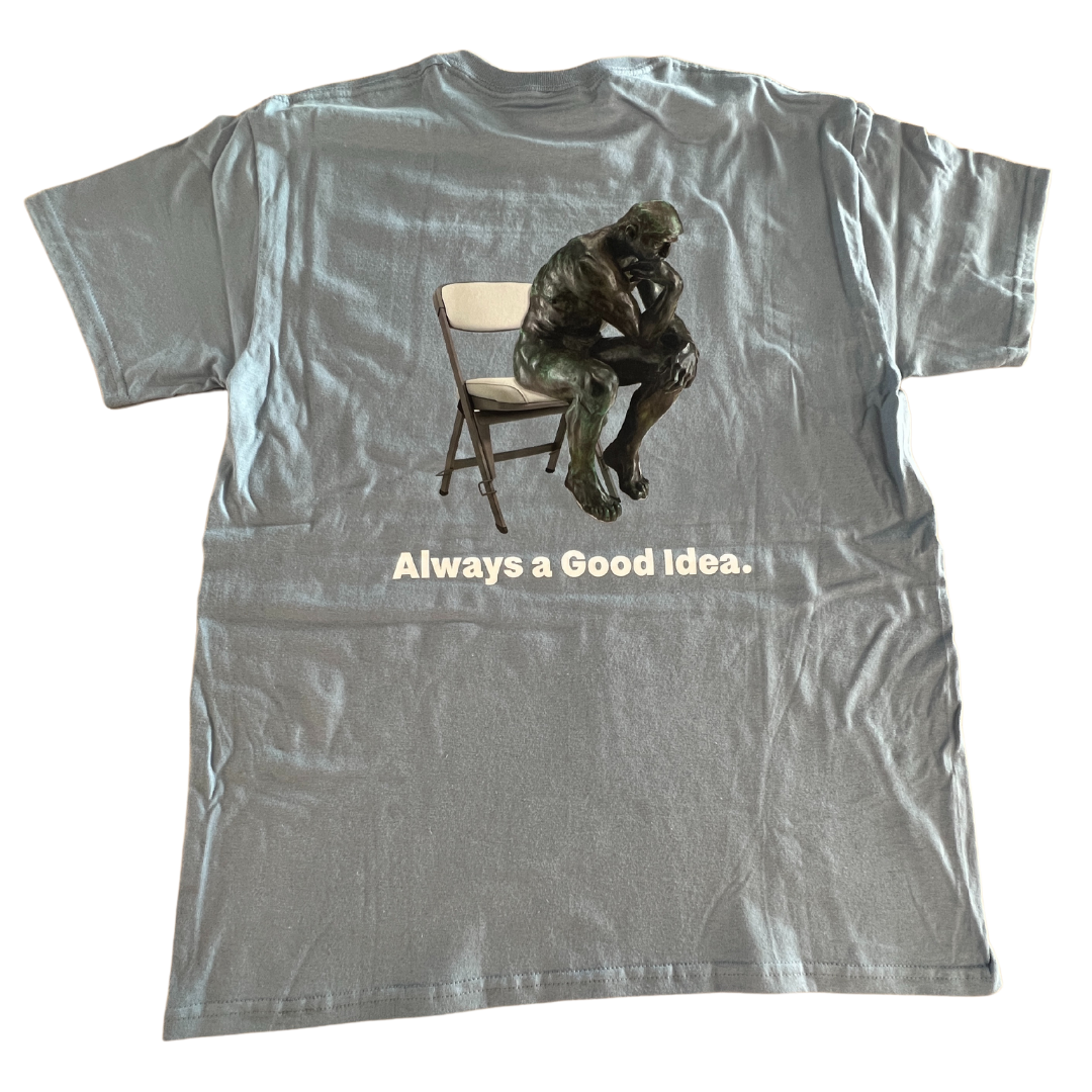 Always A Good Idea Tshirt